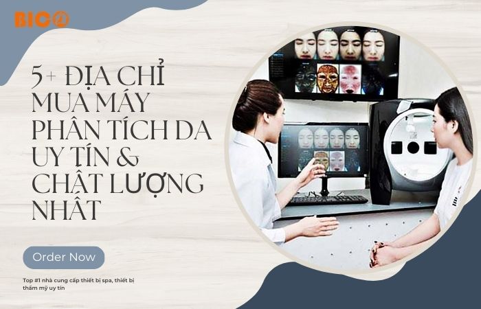 5+ Địa Chỉ Mua Máy Phân Tích Da Uy Tín &amp; Chất Lượng Nhất