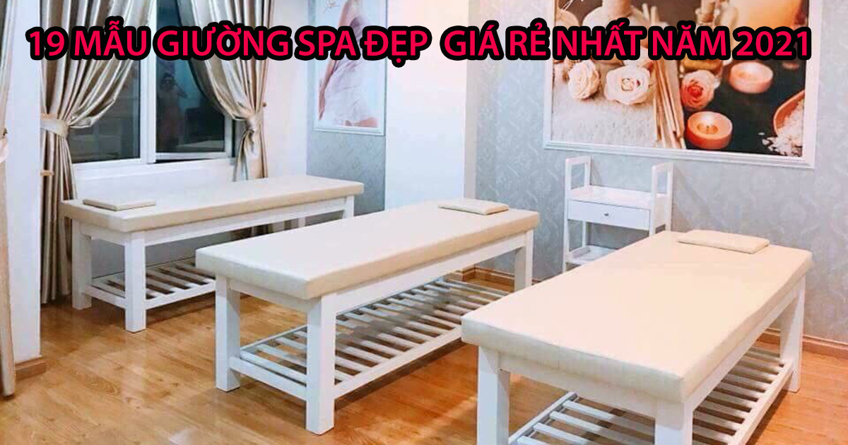 16 Mấu Giường Spa Được Ưa Dùng Trong Spa Nhất Năm 2021 Từ Giường Spa Giá Rẻ Đến Giường Spa Cao Cấp