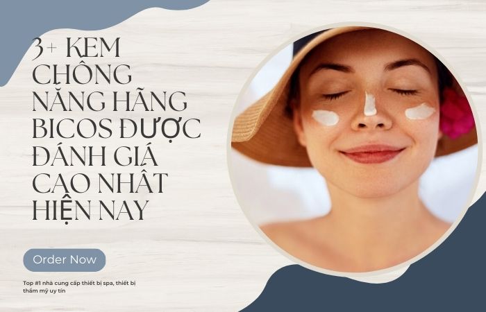 3+ Kem Chống Nắng Hãng Bicos Được Đánh Giá Cao Nhất Hiện Nay