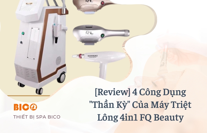 [Review] 4 Công Dụng "Thần Kỳ" Của Máy Triệt Lông 4in1 FQ Beauty