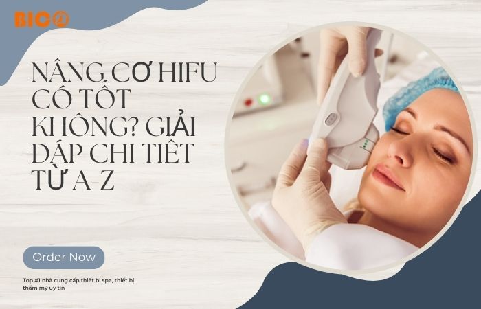 Nâng Cơ HIFU Có Tốt Không? Giải Đáp Chi Tiết Từ A-Z