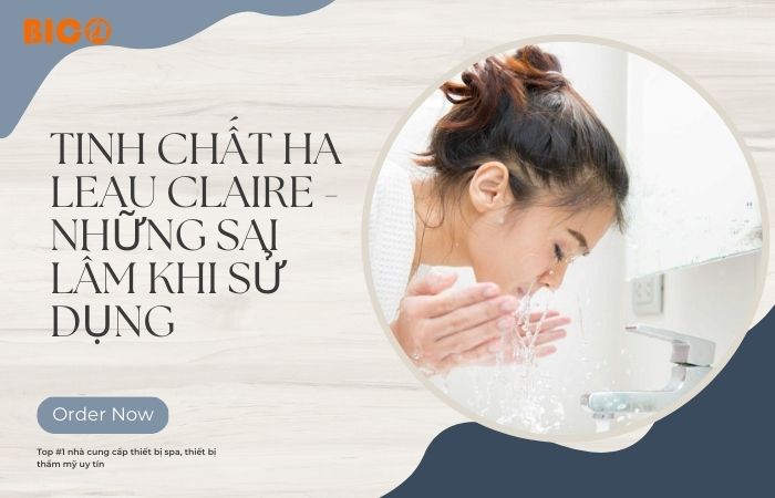 Tinh Chất HA Leau Claire - Những Sai Lầm Khi Sử Dụng