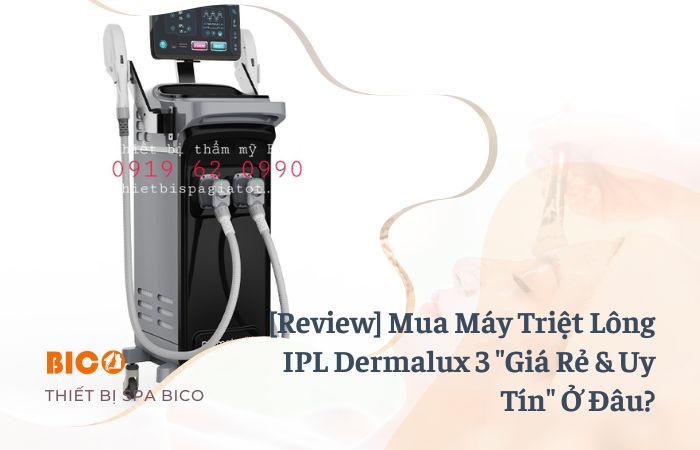 [Review] Mua Máy Triệt Lông IPL Dermalux 3 "Giá Rẻ & Uy Tín" Ở Đâu?